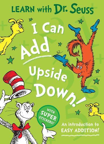 I Can Add Upside Down: Enjoy learning to read with Dr. Seuss in this colourful illustrated sticker activity book � perfect for young children and parents alike (Learn With Dr. Seuss)