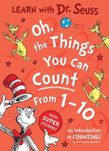 Oh, The Things You Can Count From 1-10: Enjoy learning to count with Dr. Seuss in this colourful illustrated sticker activity book � perfect for young children and parents alike (Learn With Dr. Seuss)