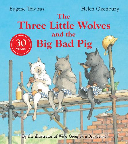 Three Little Wolves And The Big Bad Pig: A hilarious picture book story perfect for any child who loves a twist in the tale