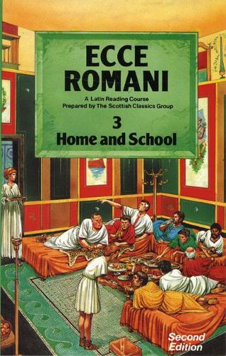 Ecce Romani: Home and School Bk. 3: a Latin Reading Course
