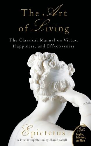 "The Art of Living": The Classical Manual on Virtue, Happiness, and Effectiveness (Plus)