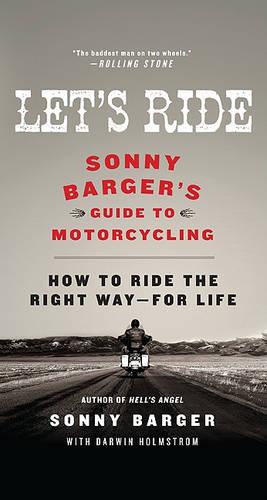 Let's Ride: Sonny Barger's Guide to Motorcycling