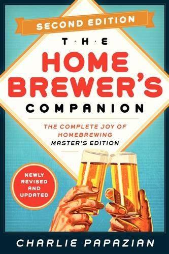 Homebrewer's Companion Second Edition: The Complete Joy of Homebrewing, Master's Edition