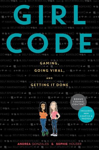 Girl Code: Gaming, Going Viral, and Getting It Done