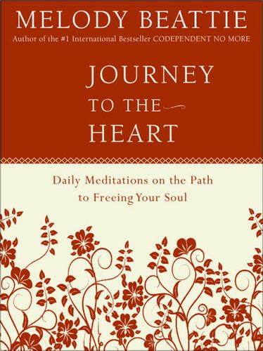 Journey to the Heart: Daily Meditations on the Path to Freeing Your Soul