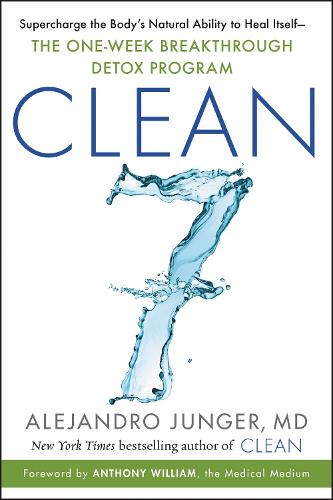 CLEAN 7: Supercharge the Body's Natural Ability to Heal Itself?The One-Week Breakthrough Detox Program