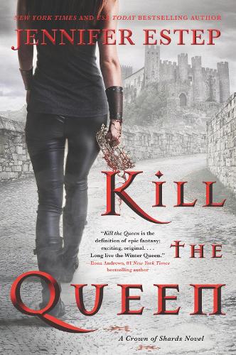 Kill the Queen (A Crown of Shards Novel)