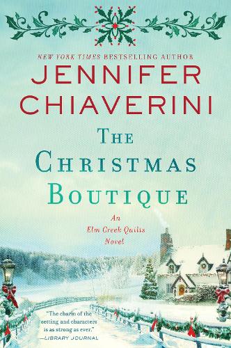 The Christmas Boutique: An Elm Creek Quilts Novel: 21 (The Elm Creek Quilts Series)