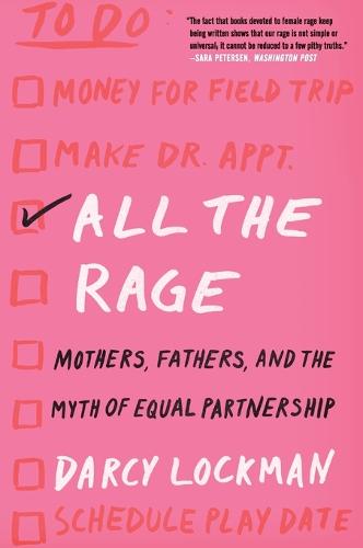 All the Rage: Mothers, Fathers, and the Myth of Equal Partnership