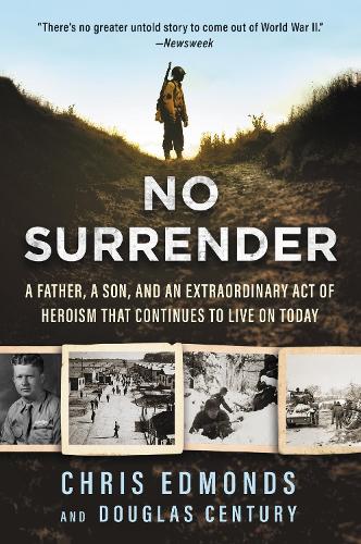 No Surrender: A Father, a Son, and an Extraordinary Act of Heroism That Continues to Live on Today