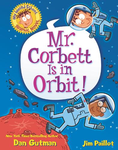 My Weird School Graphic Novel: Mr. Corbett Is in Orbit!: 1 (My Weird School Graphic Novel, 1)