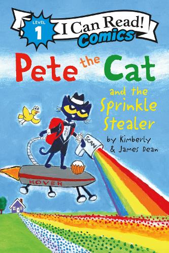 Pete the Cat and the Sprinkle Stealer: The Rainbow Cookie Recipe Robber (I Can Read Comics Level 1)