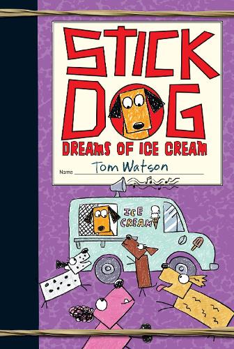 Stick Dog Dreams of Ice Cream: 4 (Stick Dog, 4)