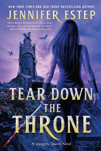 Tear Down the Throne: A Novel: 2 (A Gargoyle Queen Novel, 2)