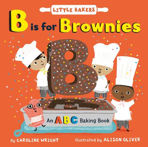 B Is for Brownies: An ABC Baking Book: 3 (Little Bakers, 3)