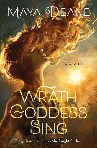 Wrath Goddess Sing: A Novel