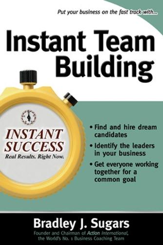 Instant Team Building (Instant Success Series): How to Build and Sustain a Winning Team for Business Success
