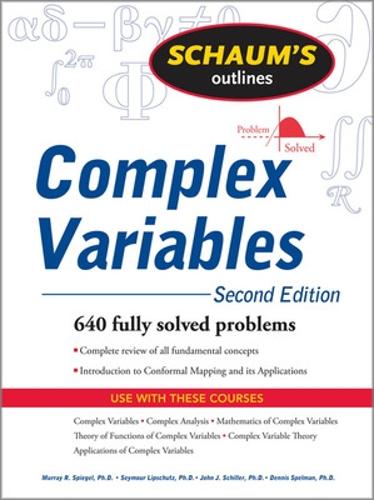 Schaum's Outline of Complex Variables, 2ed: 640 fully solved problems (Schaum's Outline Series)
