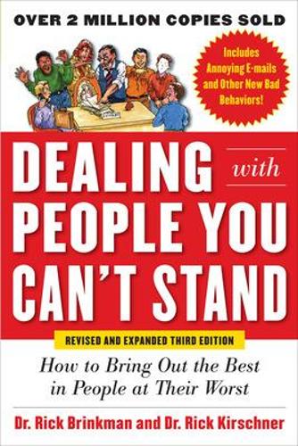 Dealing with People You Can&#8217;t Stand, Revised and Expanded Third Edition: How to Bring Out the Best in People at Their Worst