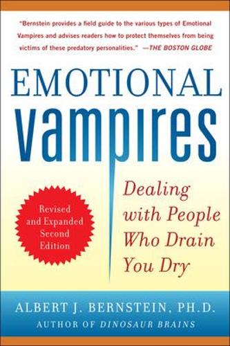 Emotional Vampires: Dealing with People Who Drain You Dry, Revised and Expanded 2nd Edition