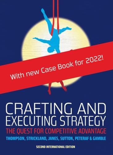 Crafting and Executing Strategy: The Quest for Competitive Advantage: European Edition (UK Higher Education Business Management)