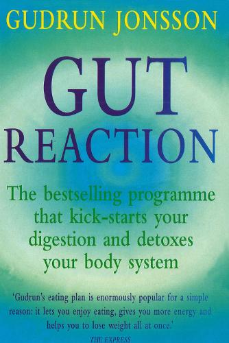 Gut Reaction: A Revolutionary Programme That Kick-starts Your Digestion and Detoxes Your Body System (Positive health)