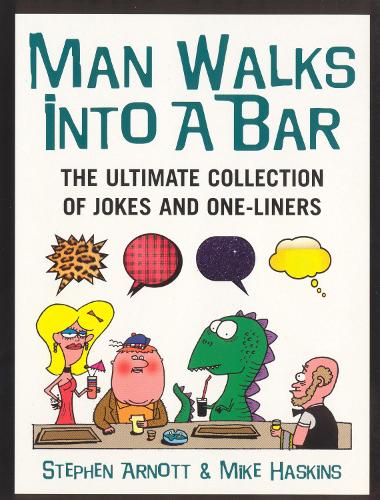 Man Walks into a Bar: The Ultimate Collection of Jokes and One-liners