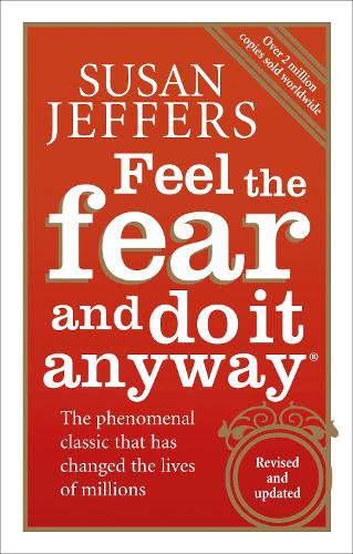 Feel The Fear And Do It Anyway - 20th Anniversary Edition: How to Turn Your Fear and Indecision into Confidence and Action