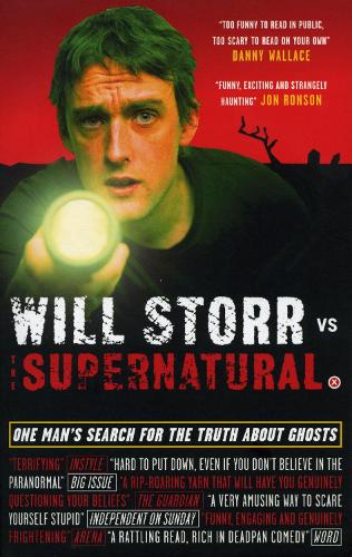 Will Storr Vs. The Supernatural: One man's search for the truth about ghosts