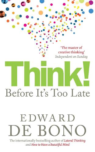 Think!: Before It's Too Late: Twenty Three Reasons Why World Thinking is So Poor