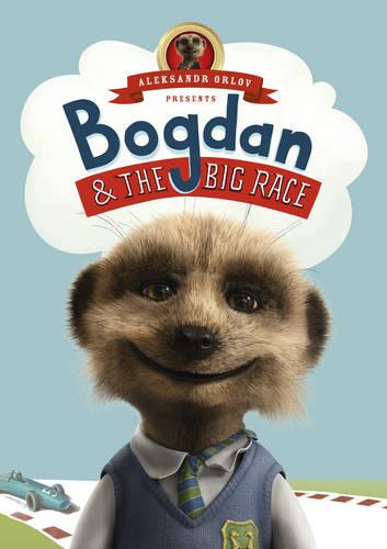 Bogdan and the Big Race: (Meerkat Tales) (Aleksandr the Meerkat)