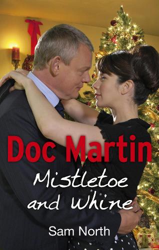 Doc Martin: Mistletoe and Whine (Doc Martin 2)