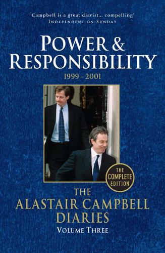 Diaries Volume Three: Power and Responsibility (Alastair Campbell Diaries)