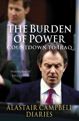 The Burden of Power: Countdown to Iraq - The Alastair Campbell Diaries (Campbell Diaries Vol 4)