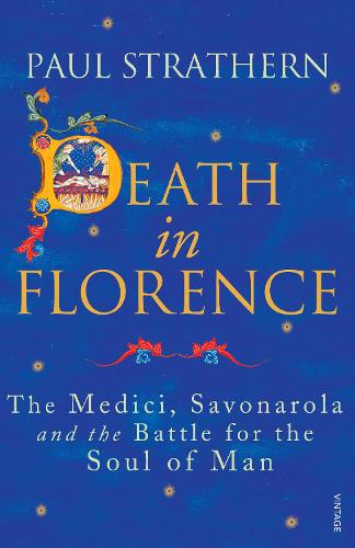 Death in Florence: The Medici, Savonarola and the Battle for the Soul of the Renaissance