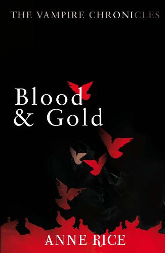Blood And Gold: The Vampire Marius (Vampire Chronicles 08)