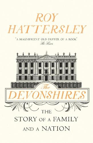 The Devonshires: The Story of a Family and a Nation