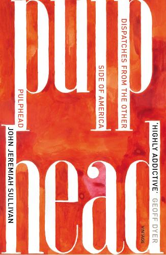Pulphead: Notes from the Other Side of America: Dispatches from the Other Side of America