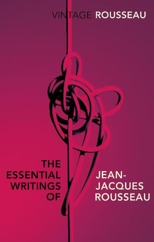 The Essential Writings of Jean-Jacques Rousseau (Vintage Classics)