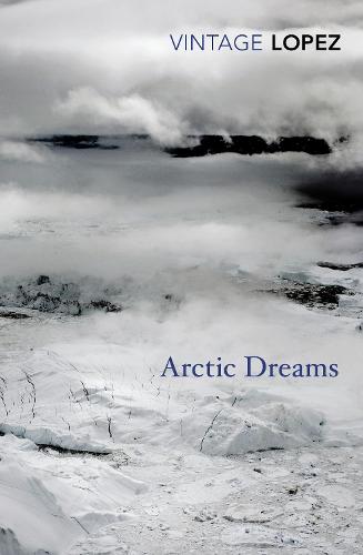 Arctic Dreams (Vintage Classics)