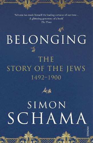 Belonging: The Story of the Jews 1492–1900 (Story of the Jews Vol 2)