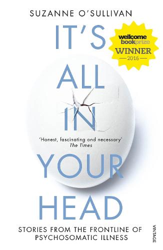 It's All in Your Head: True Stories of Imaginary Illness