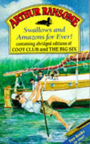 Swallows and Amazons for Ever! containing abridged editions of Coot Club and The Big Six (Red Fox Older Fiction)