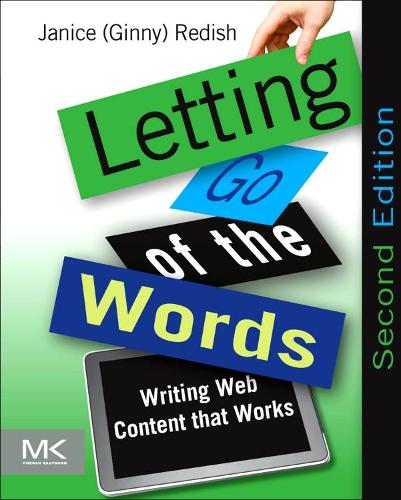 Letting Go of the Words: Writing Web Content That Works (Interactive Technologies)