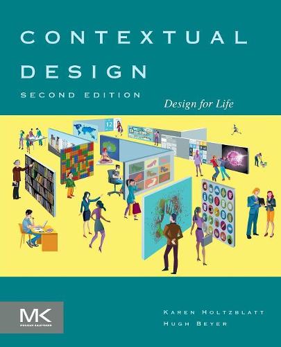 Contextual Design: Design for Life (Interactive Technologies)
