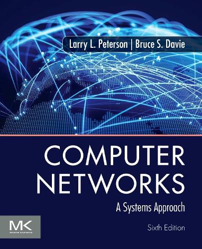 Computer Networks: A Systems Approach (The Morgan Kaufmann Series in Networking)