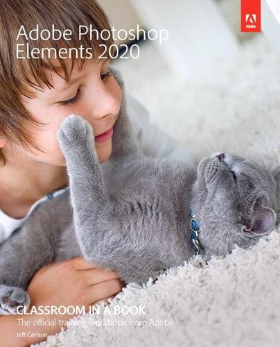 Adobe Photoshop Elements 2020 Classroom in a Book (Classroom in a Book (Adobe))