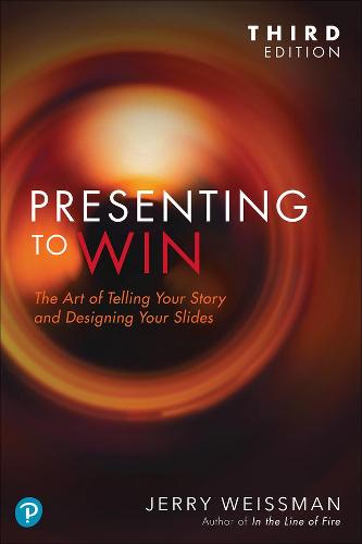 Presenting to Win, Updated and Expanded Edition: The Art of Telling Your Story and Designing Your Slides