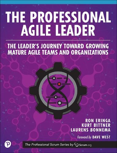 Professional Agile Leader, The: Growing Mature Agile Teams and Organizations (The Professional Scrum Series)