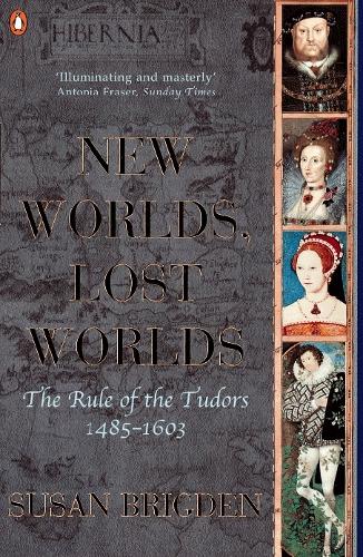 New Worlds, Lost Worlds: The Rule of the Tudors 1485-1603 (The Penguin History of Britain)